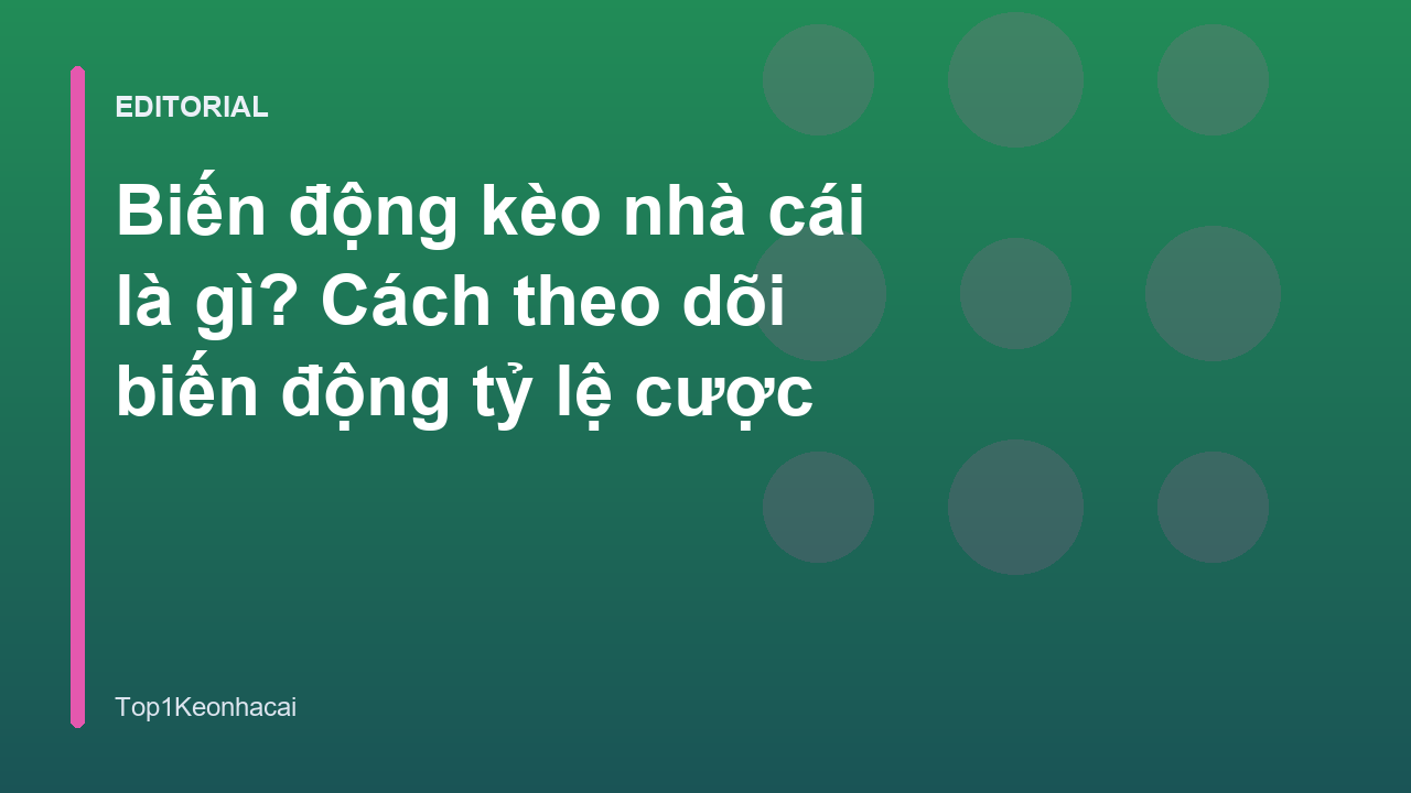 Biến động kèo nhà cái và cách phân tích tỷ lệ cược