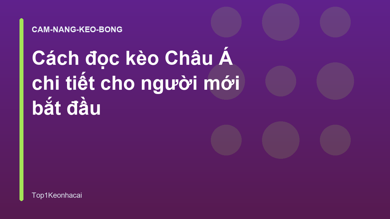 Cách đọc kèo Châu Á chi tiết cho người mới bắt đầu
