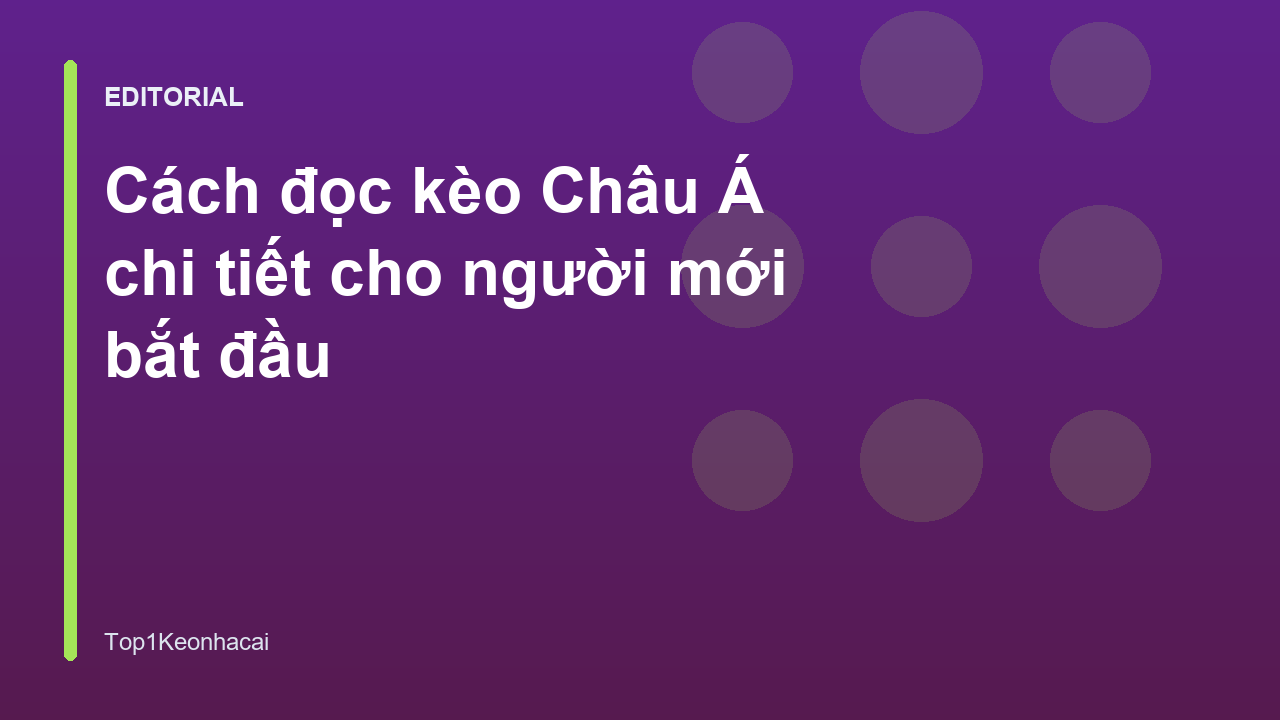 Hướng dẫn cách đọc kèo Châu Á cho người mới