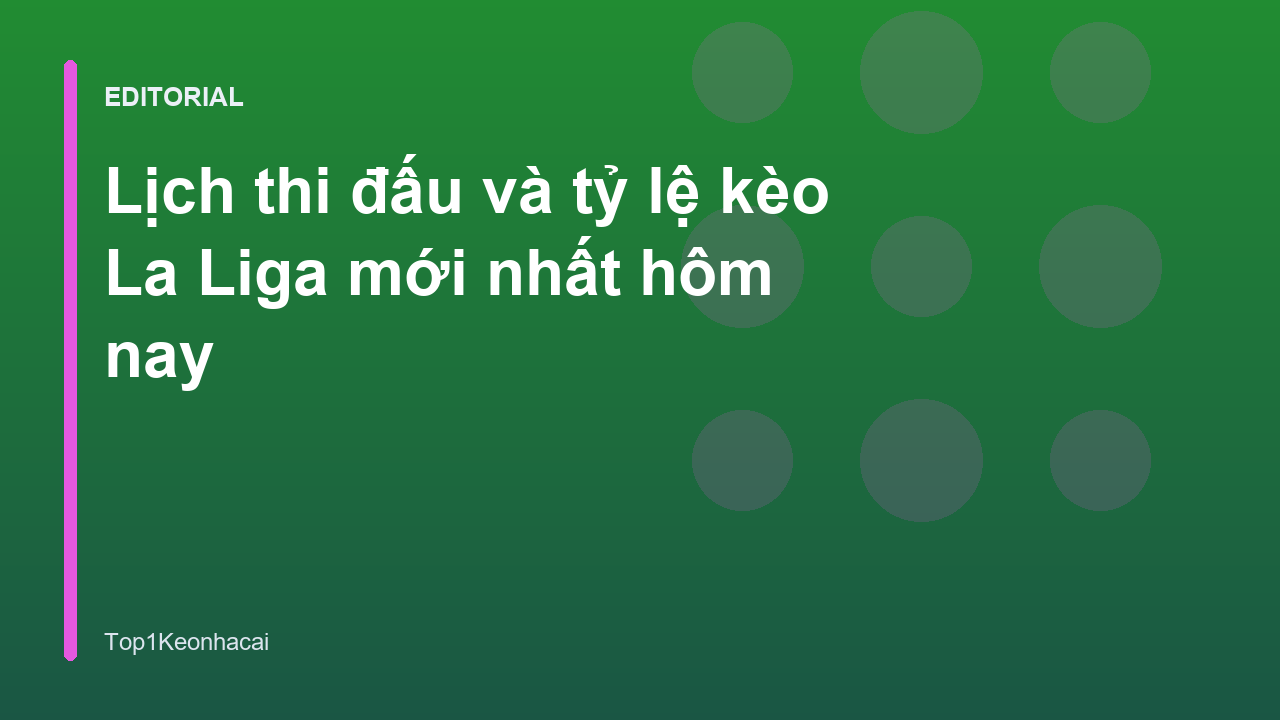 Cập nhật tỷ lệ kèo La Liga Tây Ban Nha