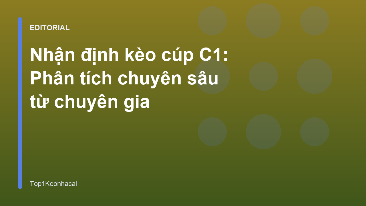 Chuyên gia phân tích nhận định kèo cúp C1