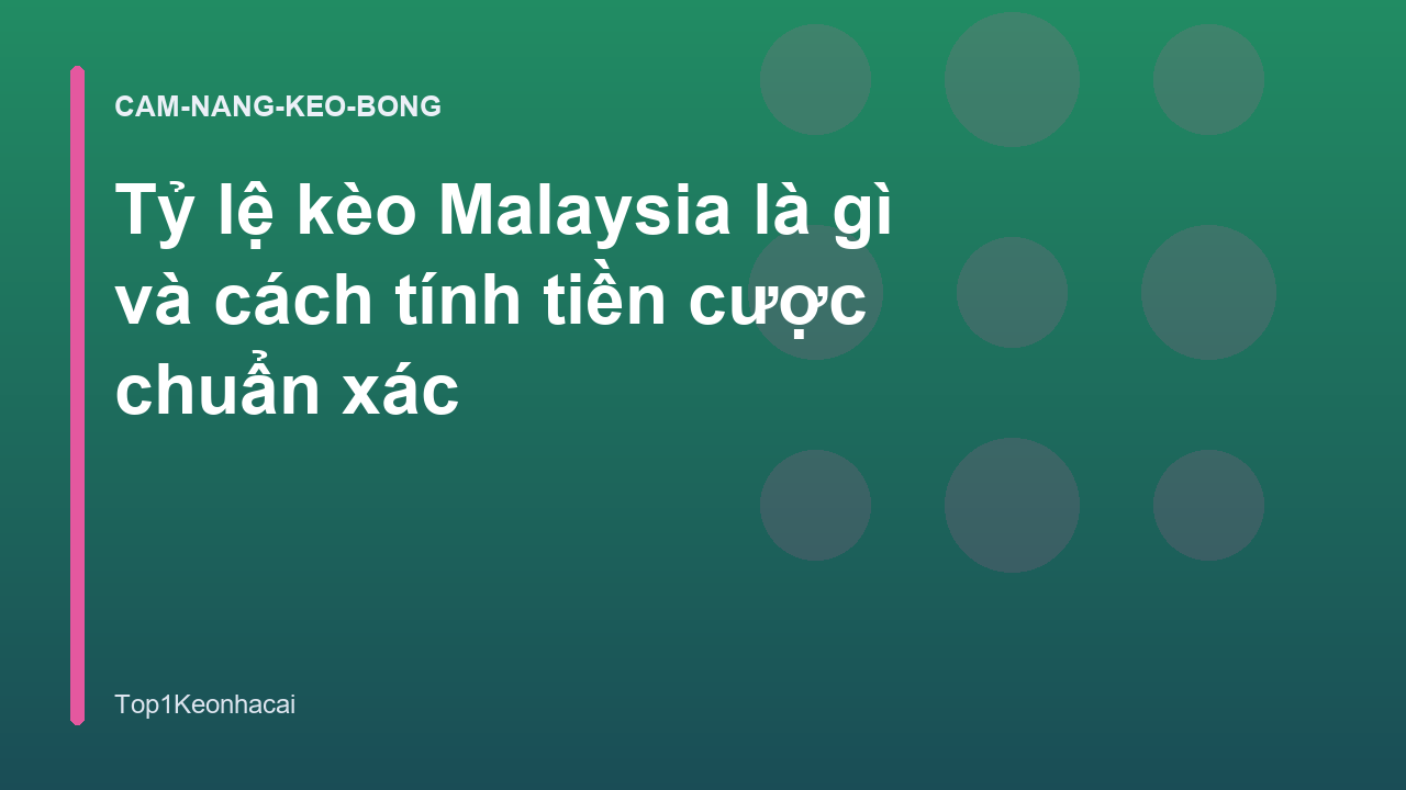 Tỷ lệ kèo Malaysia là gì và cách tính tiền cược chuẩn xác