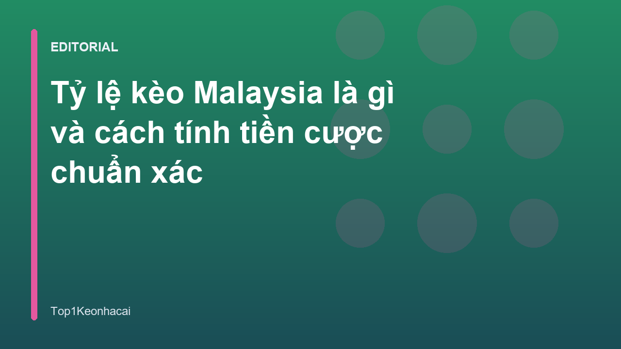 Hướng dẫn cách đọc tỷ lệ kèo Malaysia chuẩn xác